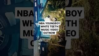 nba YoungBoy white teeth music video outnow