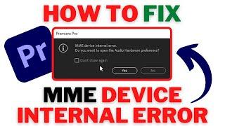 How To Fix MME Device Internal Error In Premiere Pro