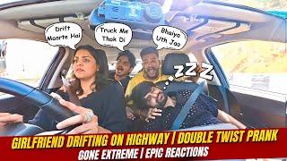 GIRLFRIEND DRIFTING ON HIGHWAY | CR@SH PRANK WITH DOUBLE TWIST | GONE HILLARIOUS | EPIC REACTIONS