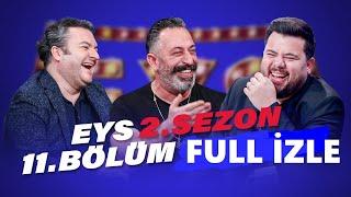 Eser Yenenler Show EYS 2. Sezon 11. Bölüm Full İzle