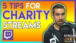 5 Tips for CHARITY Streaming (Twitch Basics)