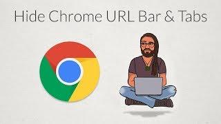 Hide Chrome Address Bar & Tabs