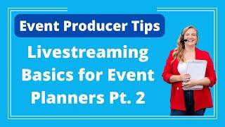 Event Tips: Livestreaming Basics for Event Planners Pt. 2 - Logan Clements