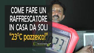 Raffrescatore d'aria fatto in casa: 23°C ed anche meno! Pazzesco!