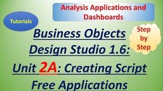 BusinessObjects Design Studio 1.6: Unit 2A: Tutorial: Create Script Free Applications