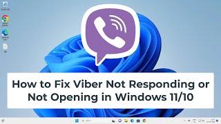 How to Fix Viber Not Responding or Not Opening in Windows 11/10