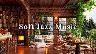 Relaxing Jazz Instrumental MusicSoft Jazz Music at Cozy Coffee Shop Ambience for Work, Study, Focus