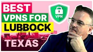 Best VPN For Lubbock, Texas  For Safety, Streaming & Speed in 2024