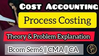 Process Costing || Cost Accounting || Commerce Companion