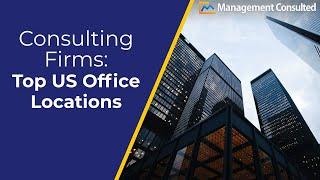 Consulting Firms: Top Office Locations