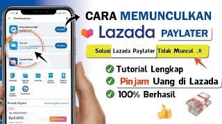  Cara Memunculkan Fitur Lazada Paylater | Solusi Lazada Paylater Tidak Muncul 