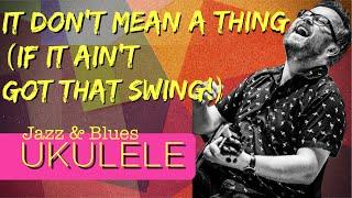 Learn to play the Duke Ellington classic If It Don't Mean A Thing on ukulele!