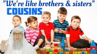 My culture says cousins are like real brothers & sisters, how to avoid free mixing? assim al hakeem