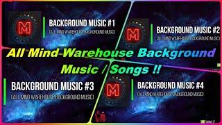 All Mind Warehouse Background Music / Songs !!