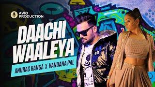 Daachi Waaleya (Refix Version) | Anurag Ranga | @VandanaPalOfficial | Latest Hindi Song 2024