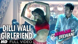 Dilliwali Girlfriend Full Song Yeh Jawaani Hai Deewani | Ranbir Kapoor, Deepika Padukone | Pritam