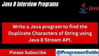 Write a Java program to find the Duplicate Characters of String using Java 8 Stream API.