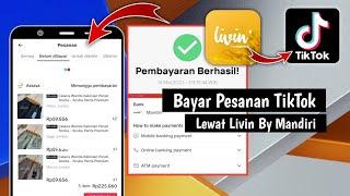 Cara Bayar Pesanan TikTok Lewat Livin Mandiri