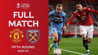 FULL MATCH | Manchester United v West Ham United | Emirates FA Cup Fifth Round 2020-21