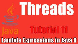 Threads - Lambda Expressions In Java 8: Tutorial 11