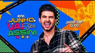 CD EM JUNHO VAI SER ASSIM - Guilherme Ferri (Completo)