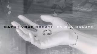 Catch Your Breath - 21 Gun Salute (Official Visualizer)