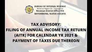 TAX ADVISORY:FILING OF ANNUAL INCOME TAX RETURN FOR CALENDAR YR 2021 & PAYMENT OF TAXES DUE THEREON