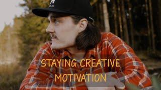 Staying Creative and Motivated | How to Overcome Life's Challenges