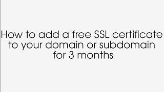 How to add a free SSL certificate to your domain or subdomain for 3 months