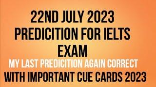 22nd JULY 2023 IELTS EXAM PREDICTION |  PREDICITION  22nd JULY 2023 IELTS EXAM | WITH IMP. CUE CARDS