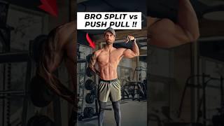 Push Pull Legs vs Bro Split (Which is Better ?)