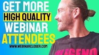 Webinar Closer - How To Get More High Quality Webinar Attendees