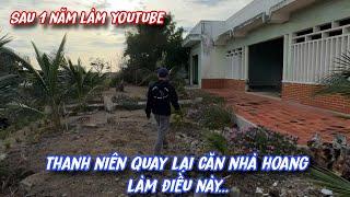 SAU 1 năm làm youtube chàng trung niên quay lại căn nhà HOANG làm điều này../410