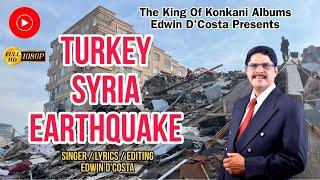 New Konkani Songs 2023 - TURKEY EARTHQUAKE  by Edwin D'Costa  / LATEST ISSUE, Heart touching