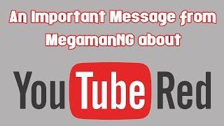 An Important Message from MegamanNG about YouTube Red