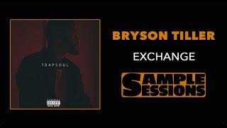 Sample Sessions - Episode 57: Exchange - Bryson Tiller