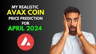 AVALANCHE [AVAX]: This is My Price Prediction for APRIL 2024