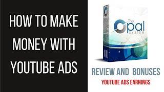 How to make money with Youtube Ads | YouTube Ads Earnings | The Opal System Review