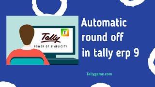 How to set automatic rounding off in tally ERP9