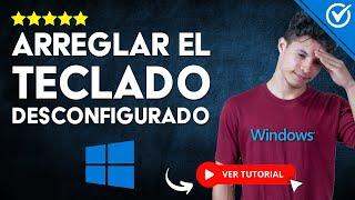 Cómo ARREGLAR EL TECLADO DESCONFIGURADO en Windows 10 | ️​​ Teclas Cambiadas, Escribe mal ️​