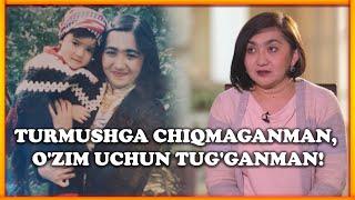 TURMUSHGA CHIQMAGANMAN, O'ZIM UCHUN TUG'GANMAN! - ZULFIYA RAIMQULOVA