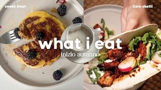 What i eat in un giorno di inizio autunno 