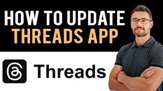  How to Update Threads App 2024 (Full Guide)