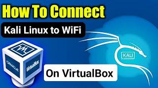 How To Connect Kali Linux To Wifi On VirtualBox