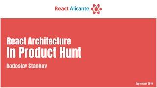 React architecture in Product Hunt - RADOSLAV STANKOV