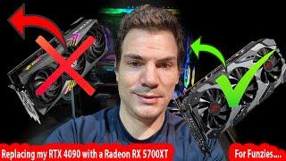 I replaced my RTX 4090 with a Radeon RX 5700 XT