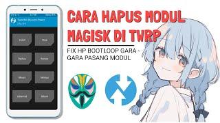 Cara Menghapus Modul Magisk Via Twrp | Fix hp bootloop gegara pasang Modol Magisk