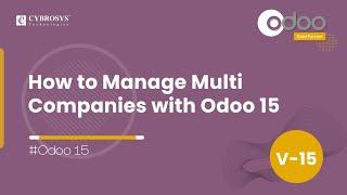 How to Manage Multi Companies with Odoo 15 | Odoo 15 Enterprise Edition |  Odoo 15 Functional Videos