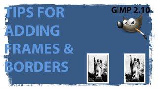 Tips for adding frames and borders in GIMP 2.10.