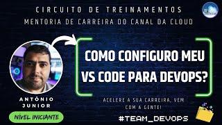 MENTORIA DE CARREIRA DO CANAL DA CLOUD - Como configuro meu VS Code para DevOps?